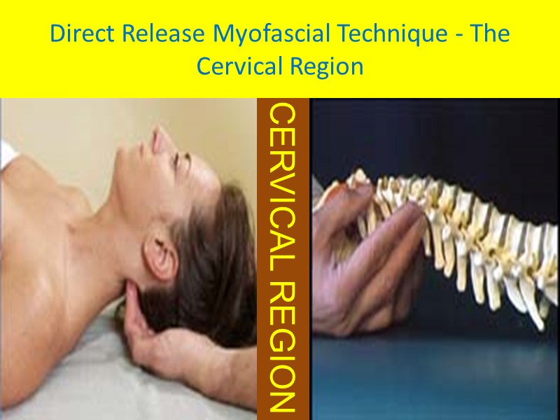 Direct Release Myofascial Technique - The Cervical Region CERVICAL REGION